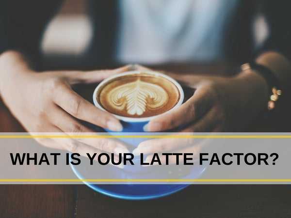 What is your latte factor blog header