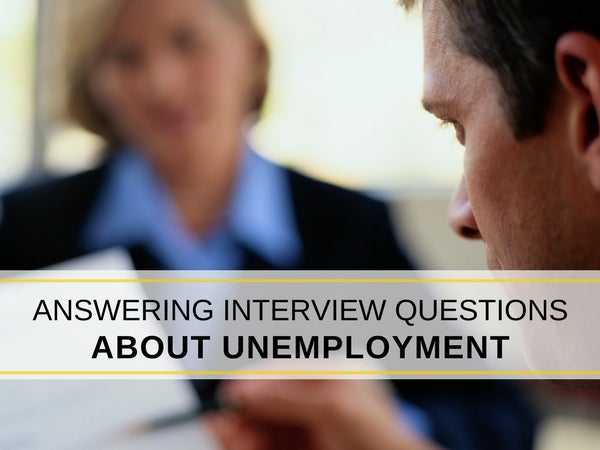 Answering Interview Questions about Unemployment